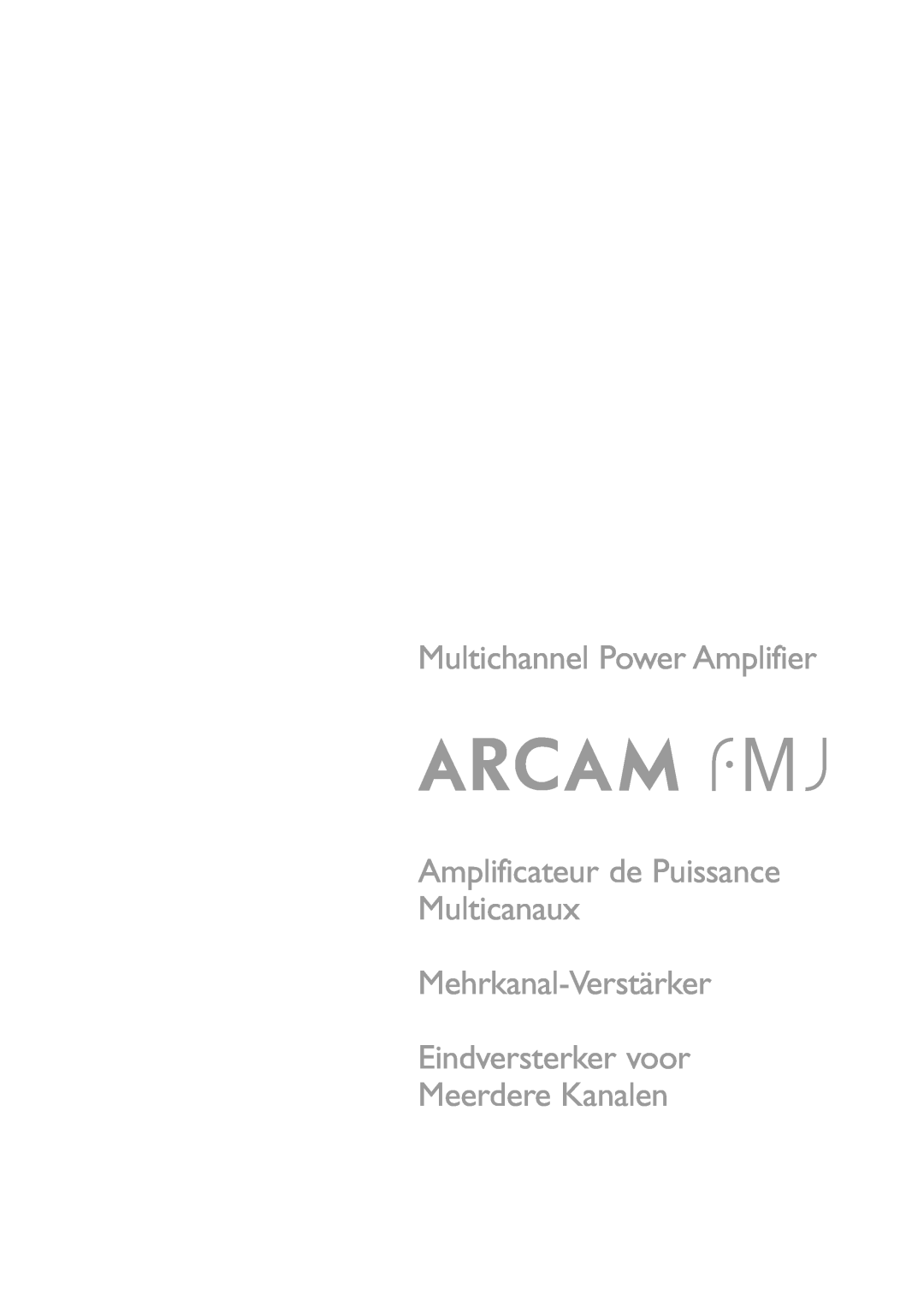 Arcam Multichannel Power Amplifier manual Amplificateur de Puissance Multicanaux, Mehrkanal-Verstärker Eindversterker voor 