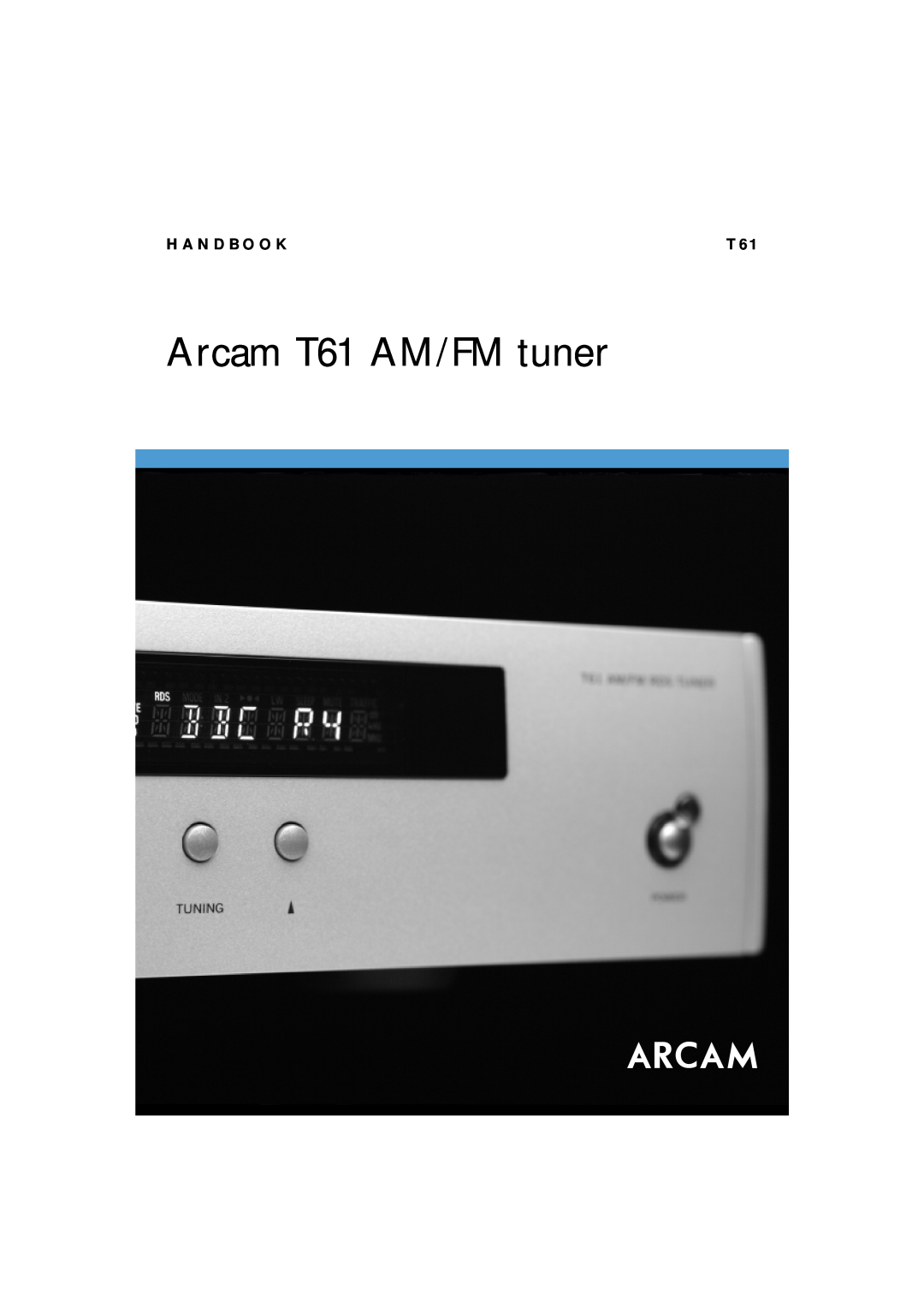 Arcam manual Arcam T61 AM/FM tuner, H A N D B O O K 