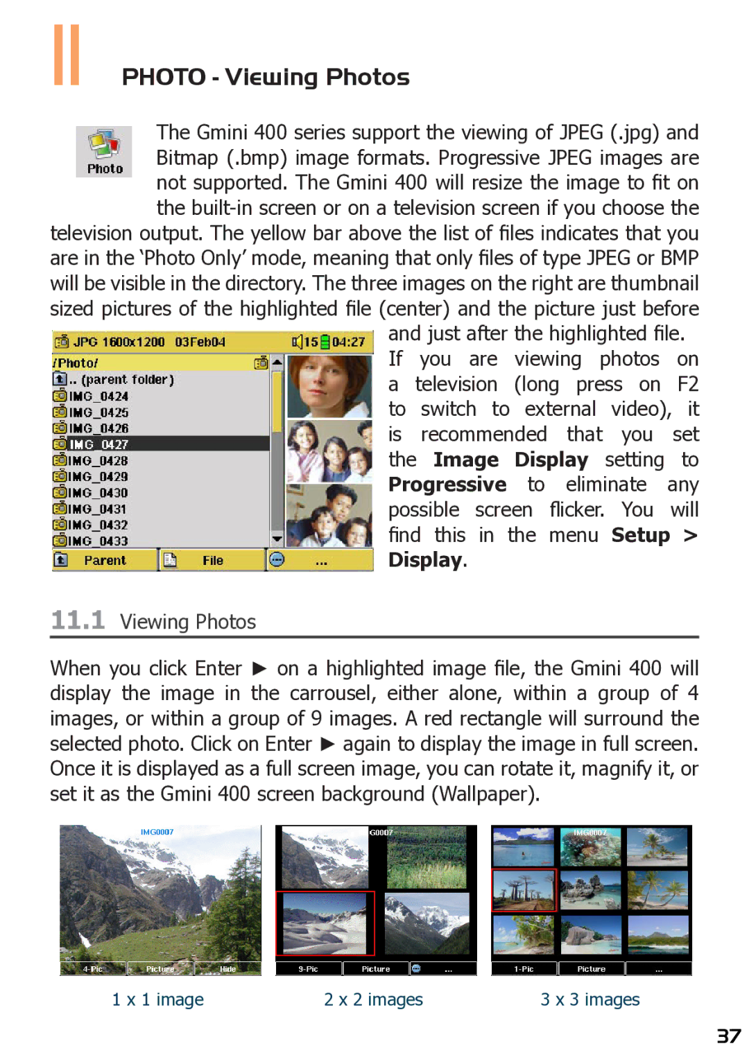 Archos 400 user manual Photo Viewing Photos, Just after the highlighted ﬁle You are Viewing photos 