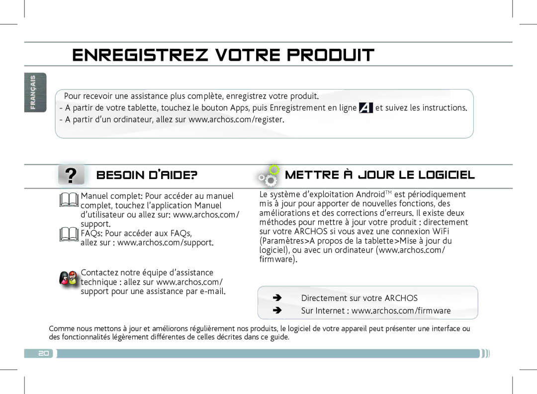 Archos 501889 manual Enregistrez Votre Produit, ? Besoin D’AIDE?, Mettre À Jour LE Logiciel, FAQs Pour accéder aux FAQs 