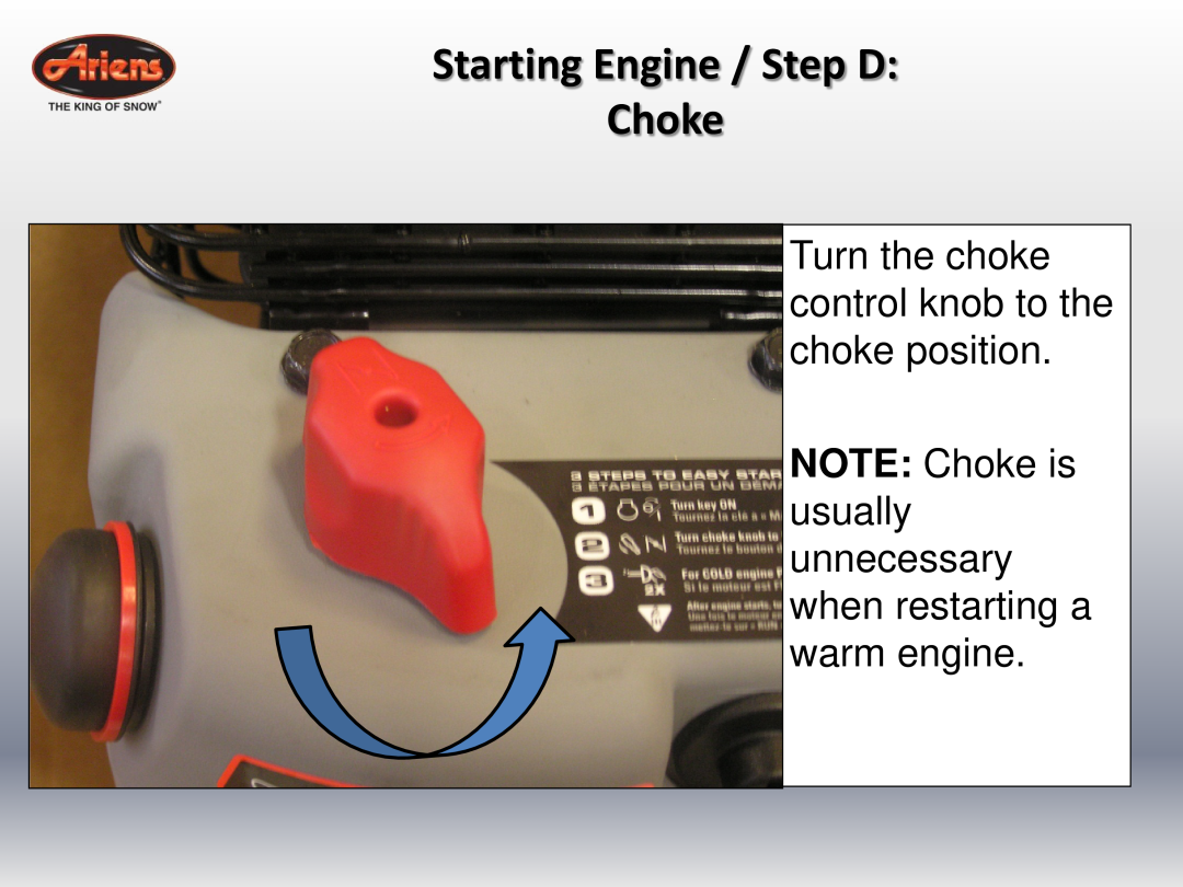 Ariens 24 LE (920014 s/n 100000 & up) Starting Engine / Step D Choke, Turn the choke control knob to the choke position 