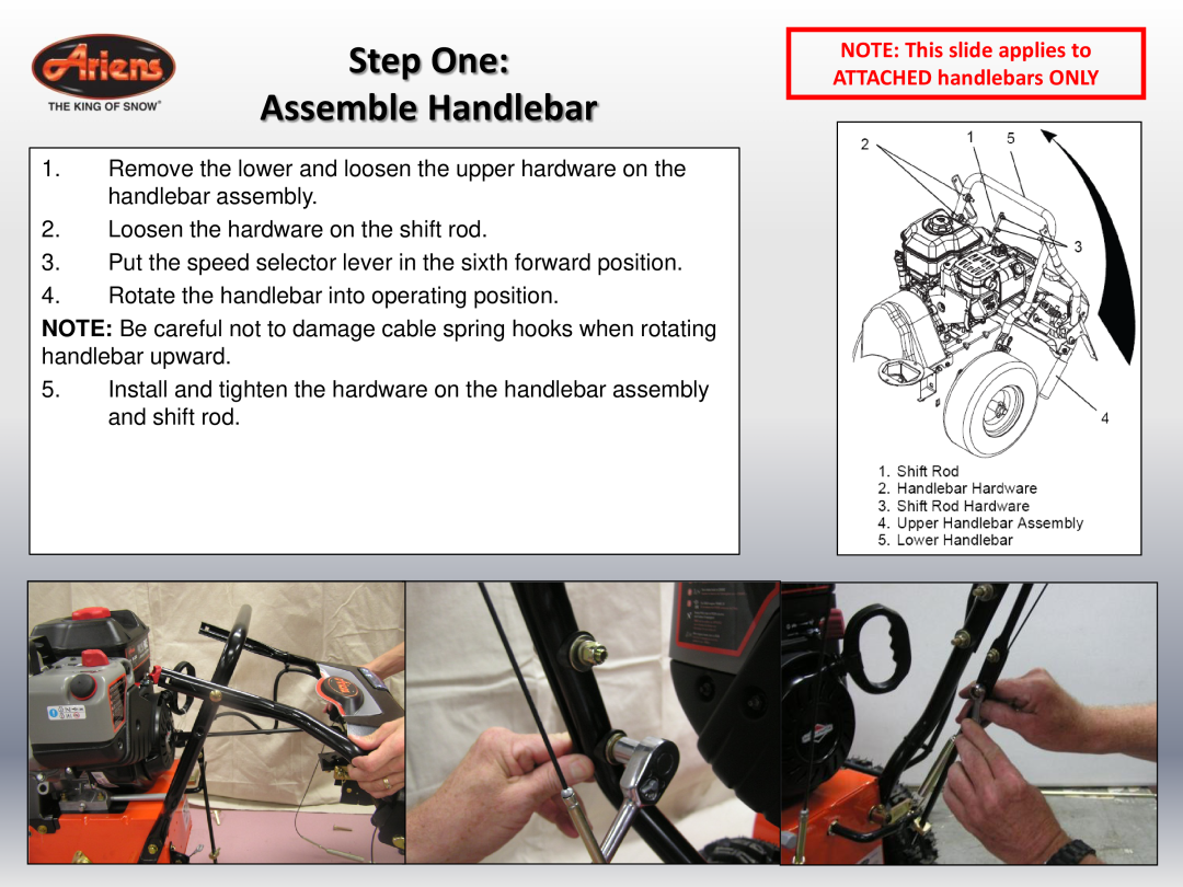 Ariens 24 LE (920014 s/n 100000 & up) Step One Assemble Handlebar, NOTE This slide applies to ATTACHED handlebars ONLY 