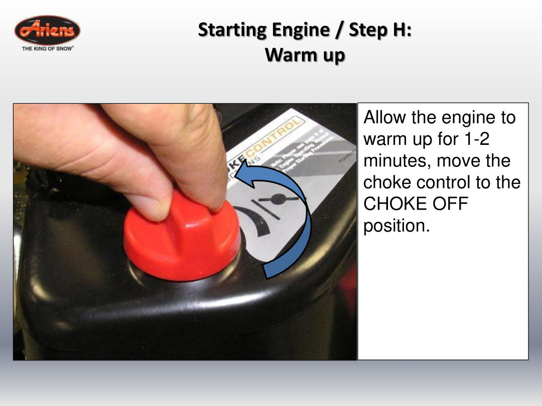 Ariens 920022 quick start Starting Engine / Step H Warm up, CHOKE OFF position 