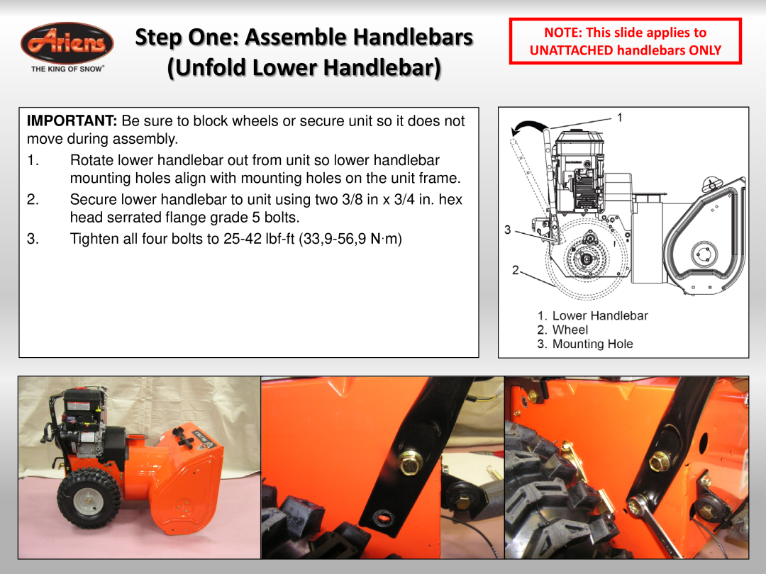 Ariens 921023 Step One Assemble Handlebars Unfold Lower Handlebar, NOTE This slide applies to UNATTACHED handlebars ONLY 