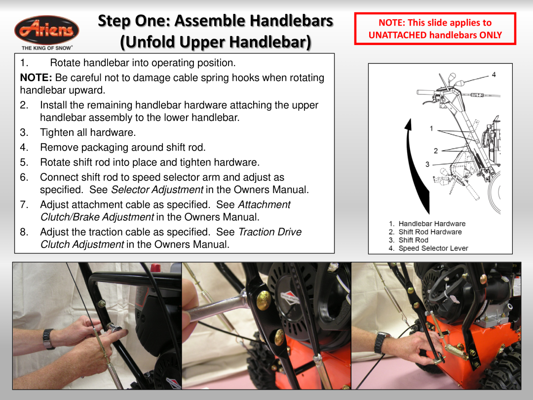 Ariens 921023 Step One Assemble Handlebars Unfold Upper Handlebar, NOTE This slide applies to UNATTACHED handlebars ONLY 