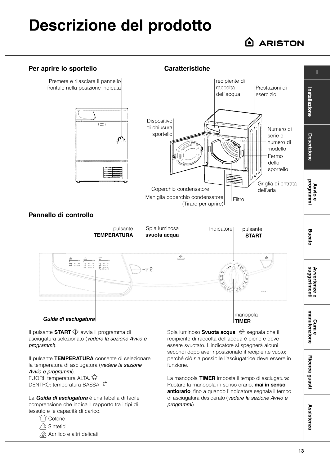 Ariston AS70C Descrizione del prodotto, Per aprire lo sportello, Caratteristiche, Pannello di controllo, Svuota acqua 