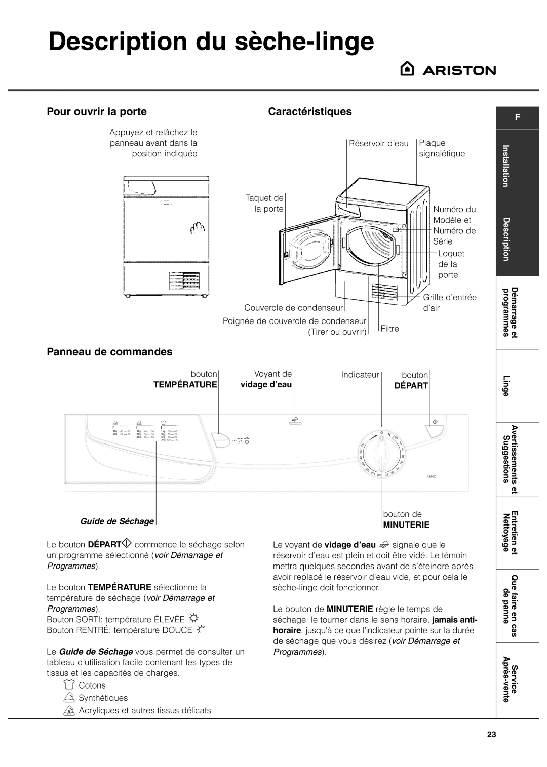 Ariston AS70C manual Description du sèche-linge, Pour ouvrir la porte, Panneau de commandes Caractéristiques, Vidage d’eau 