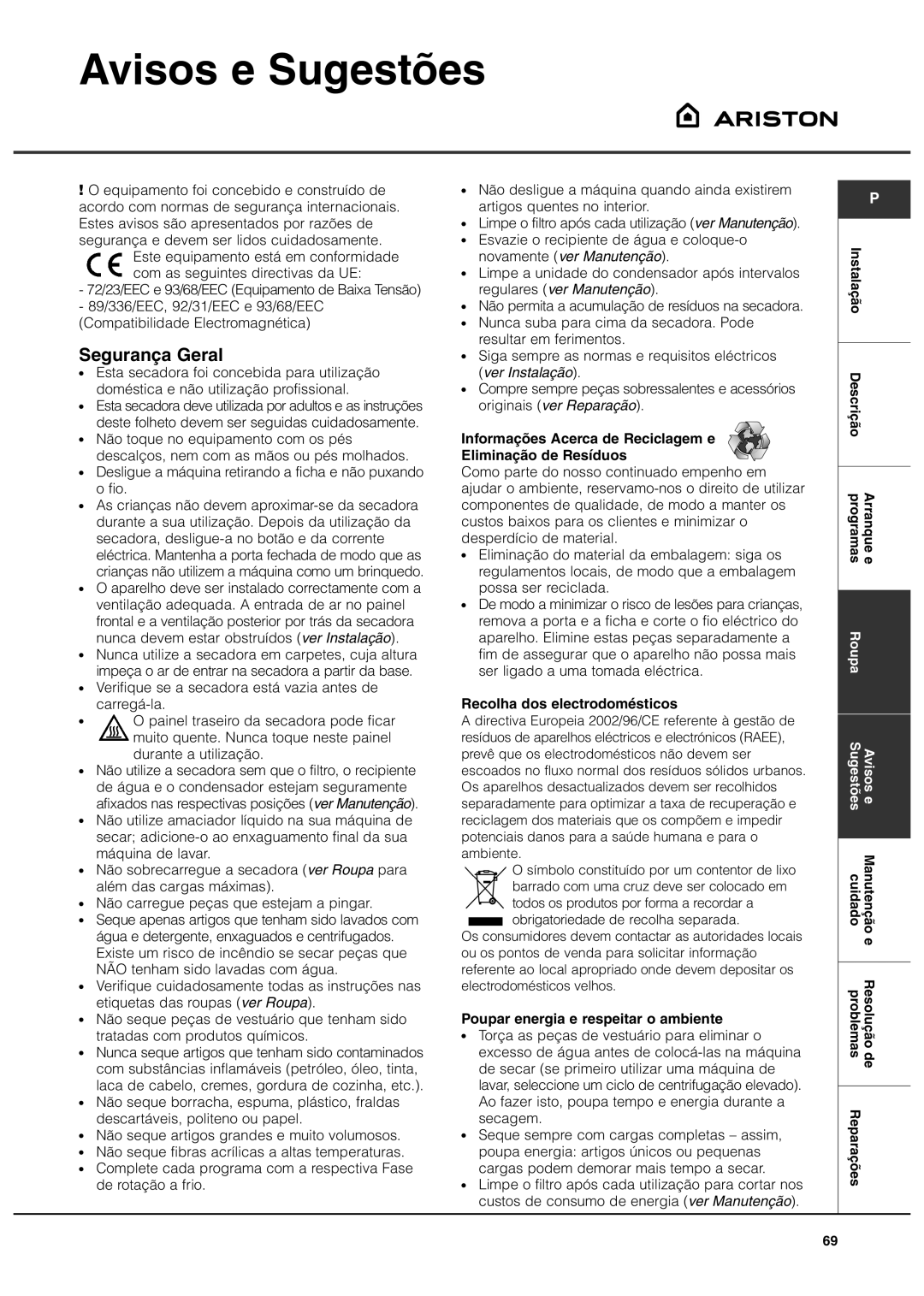 Ariston ASD70CX manual Avisos e Sugestões, Segurança Geral, Desligue a máquina retirando a ficha e não puxando o fio 