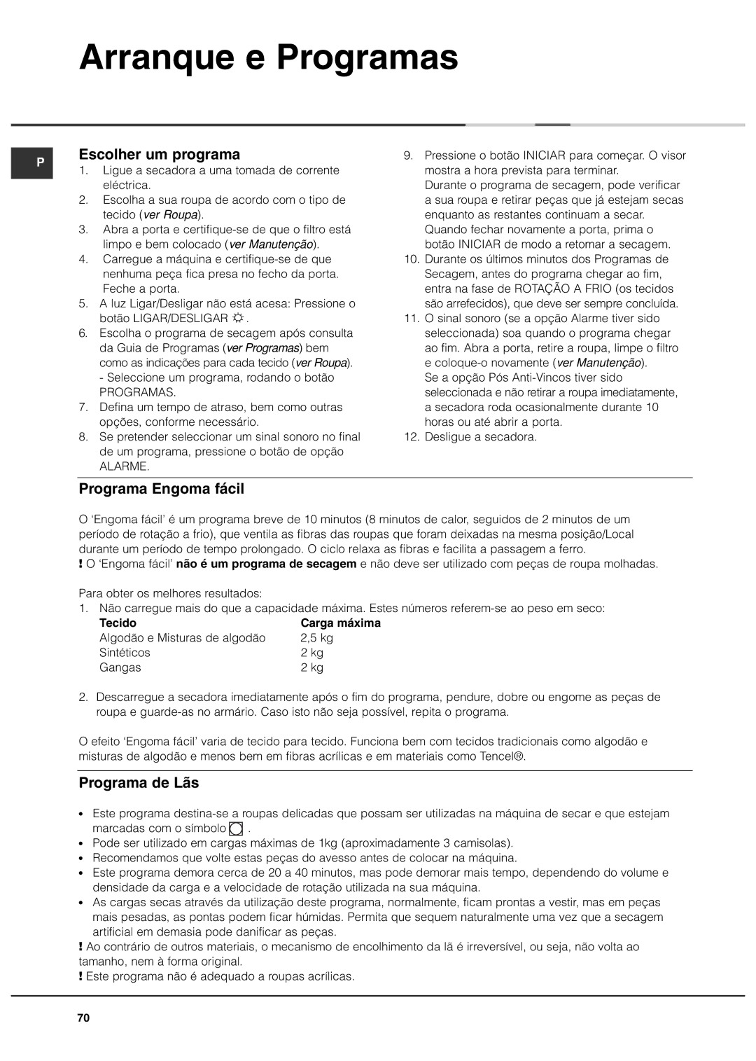 Ariston ASL60V manual Arranque e Programas, Escolher um programa, Programa Engoma fácil, Programa de Lãs, Tecido 