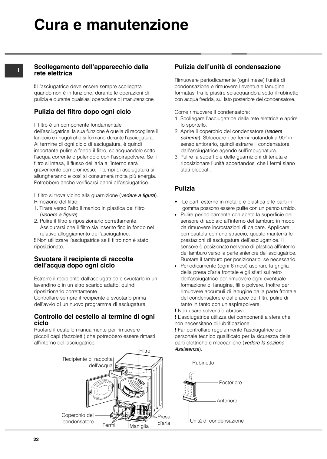 Ariston ASL70C Cura e manutenzione, Pulizia del filtro dopo ogni ciclo, Controllo del cestello al termine di ogni ciclo 