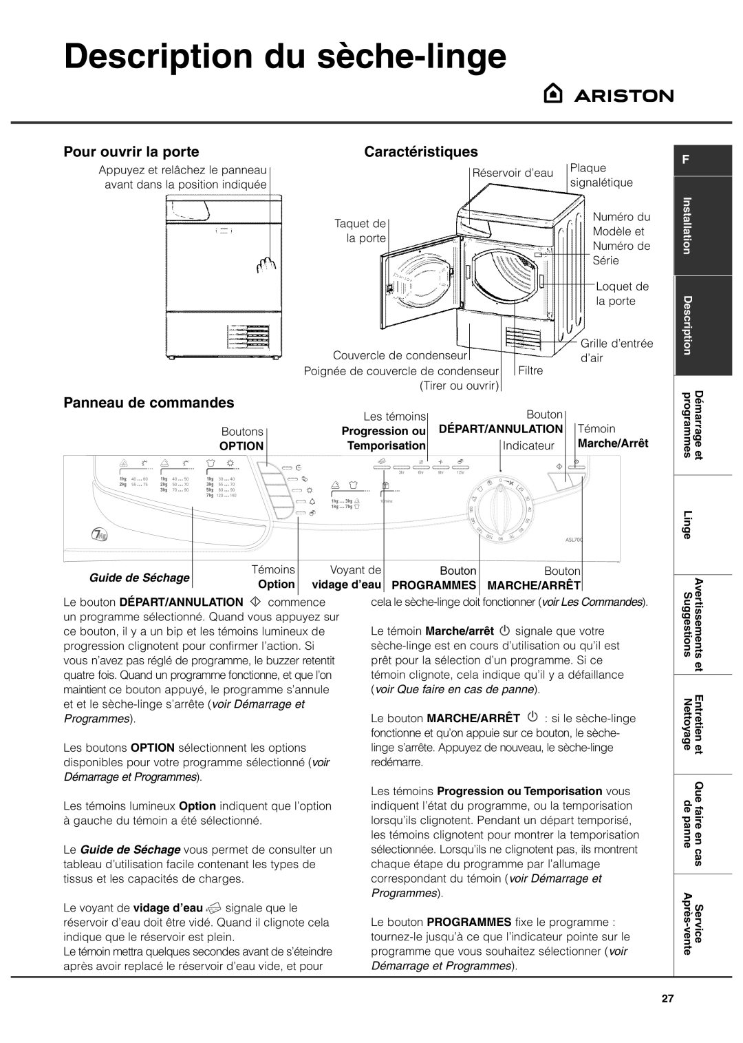 Ariston ASL70C manual Description du sèche-linge, Pour ouvrir la porte, Caractéristiques, Panneau de commandes 