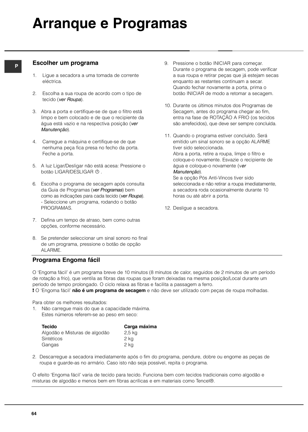 Ariston ASL70C manual Arranque e Programas, Escolher um programa, Programa Engoma fácil, Desligue a secadora, Tecido 