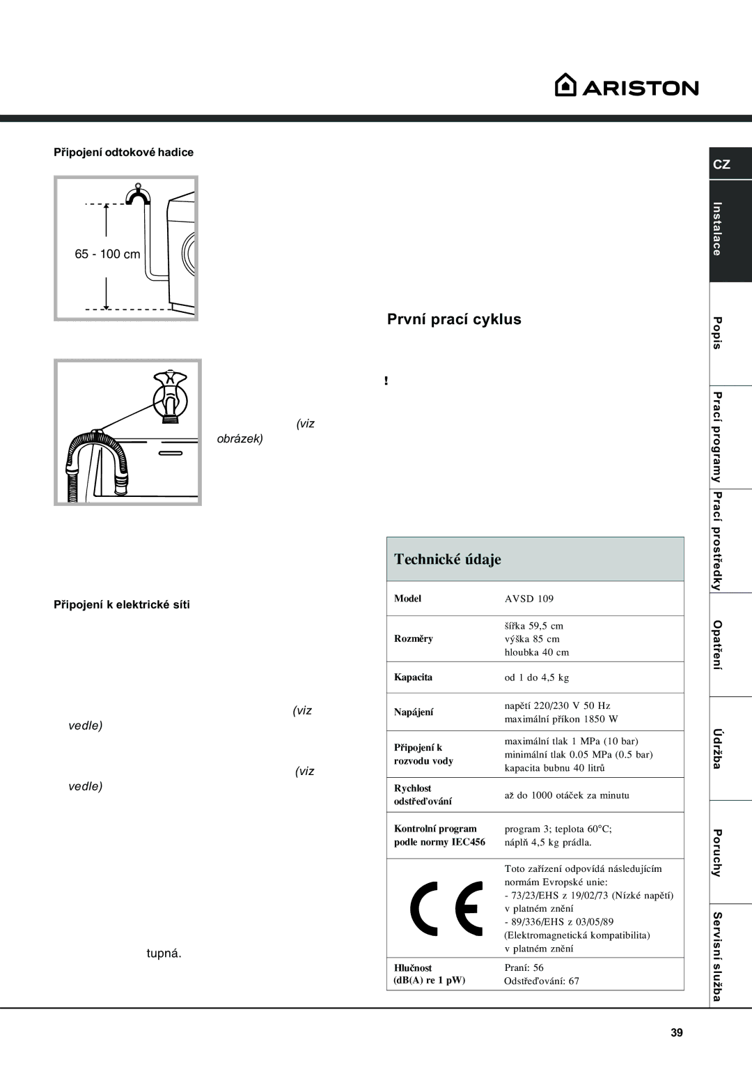 Ariston AVSD 109 manual První prací cyklus, Technické údaje, Pøipojení odtokové hadice, Pøipojení k elektrické síti 
