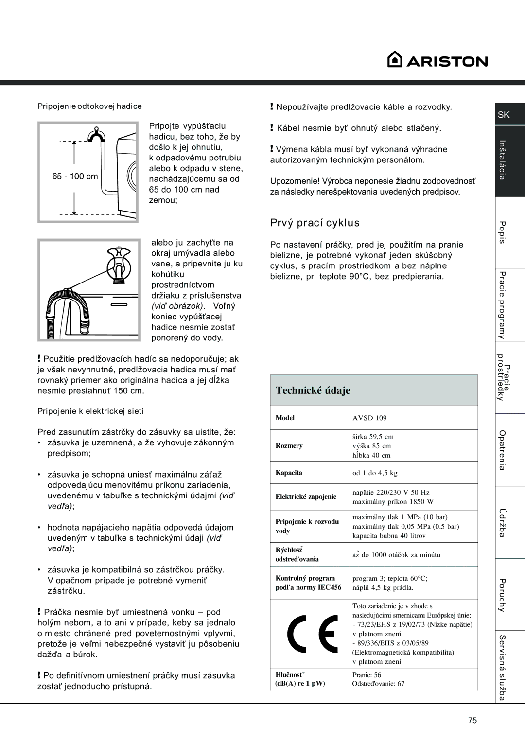 Ariston AVSD 109 manual Prvý prací cyklus, Pripojenie odtokovej hadice, Pripojenie k elektrickej sieti 