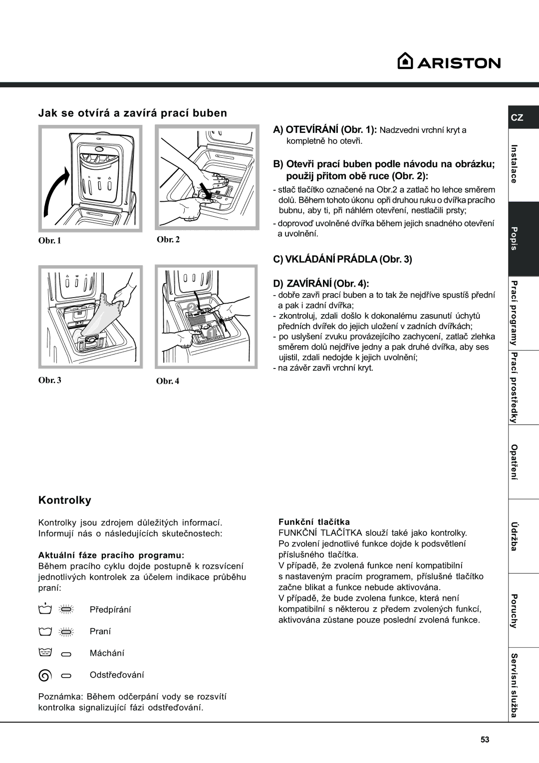 Ariston AVTL 104 manual Jak se otvírá a zavírá prací buben, Vkládání Prádla Obr Zavírání Obr 