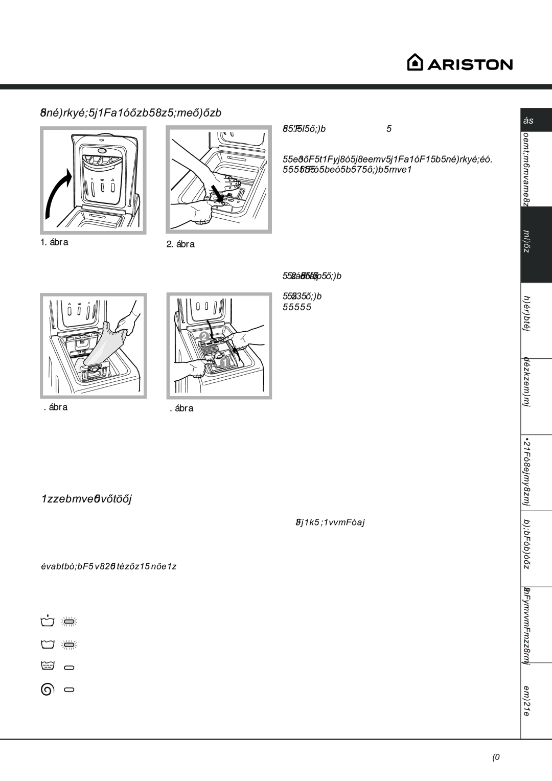 Ariston AVTL 104 manual Forgódob kinyitása és bezárása, Visszajelzõ lámpák 