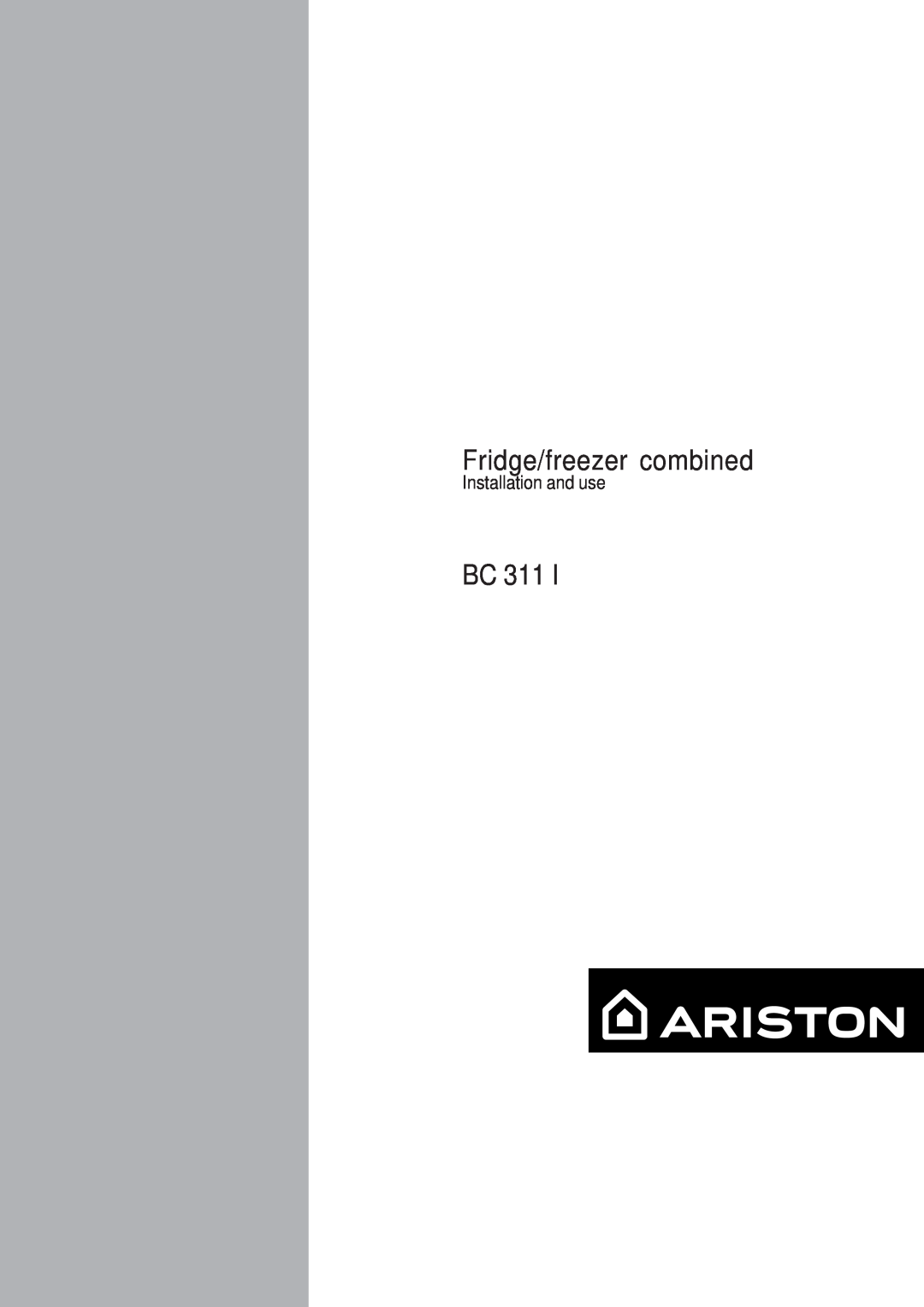 Ariston BC 311 I manual Fridge/freezer combined, Bc, Installation and use 