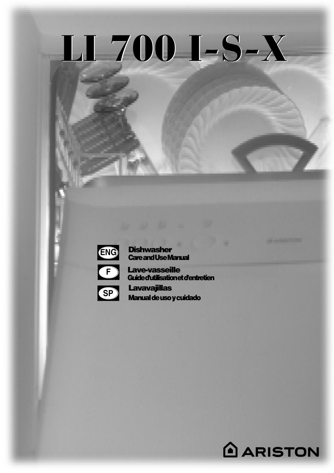 Ariston LI 700 I-S-X manual CareandUseManual, Guided’utilisationetd’entretien, Manualdeusoycuidado, Eng F Sp, Dishwasher 