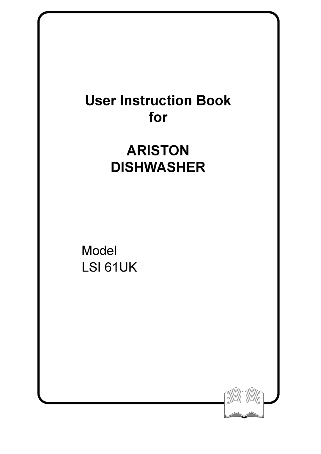 Ariston manual User Instruction Book for ARISTON DISHWASHER, Model LSI 61UK 