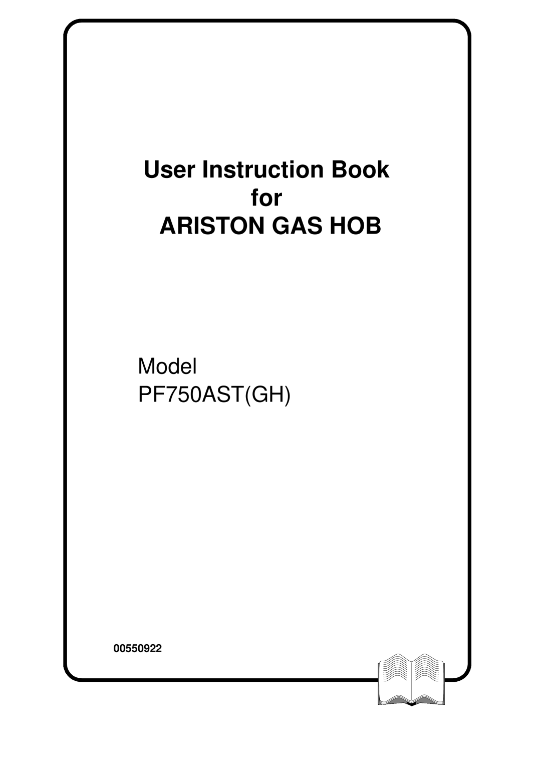 Ariston manual User Instruction Book for ARISTON GAS HOB, Model PF750ASTGH, 00550922 