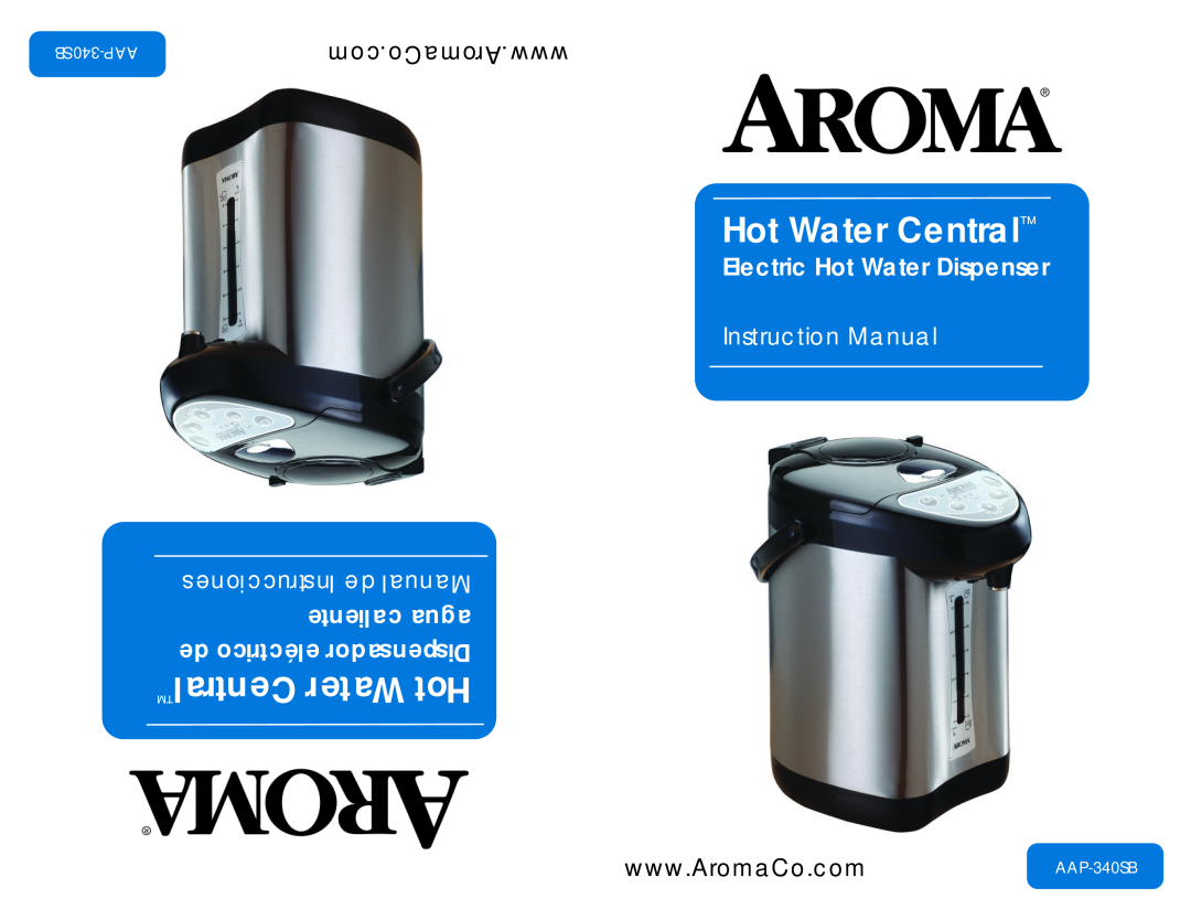 Aroma AAP-340SB instruction manual Electric Hot Water Dispenser, Hot Water Central, com.AromaCo.www, 340SB-AAP 