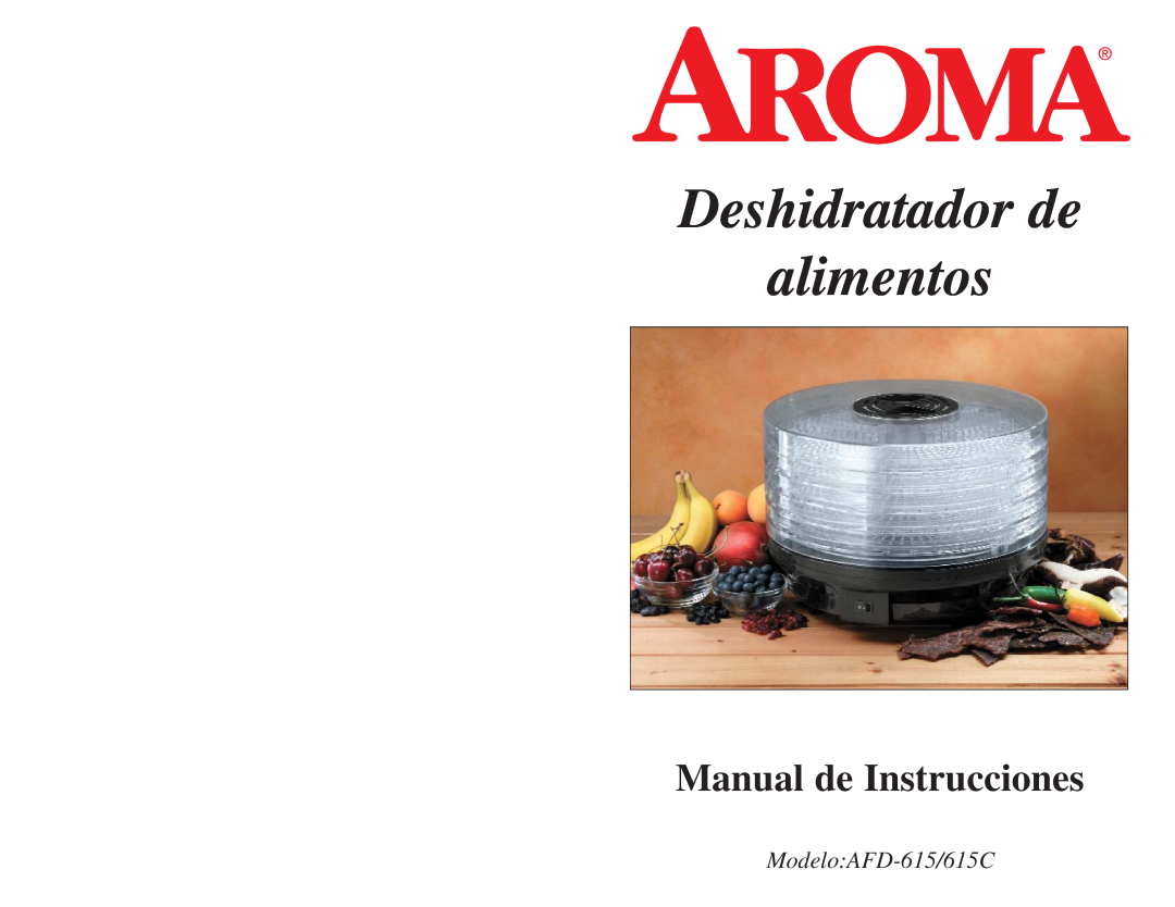 Aroma AFD-615C instruction manual Deshidratador de alimentos, Manual de Instrucciones, ModeloAFD-615/615C 