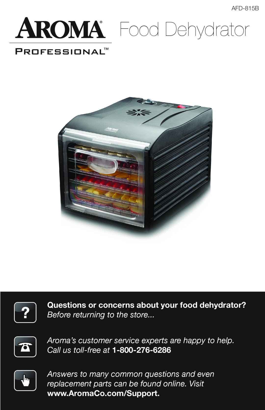 Aroma AFD-815B manual Questions or concerns about your food dehydrator?, Food Dehydrator, Before returning to the store 