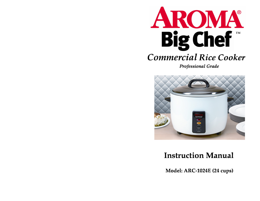 Aroma instruction manual Model ARC-1024E24 cups, Commercial Rice Cooker, Professional Grade 