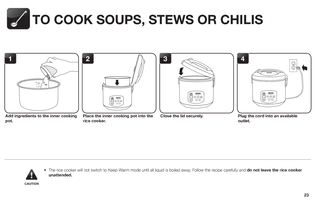 Aroma ARC-1030SB instruction manual To Cook SOUPS, Stews or Chilis, Place the inner cooking pot into Close the lid securely 