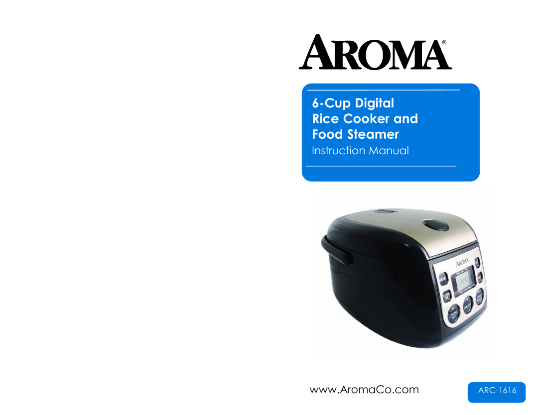 Aroma ARC-1616 instruction manual Cup Digital Rice Cooker Food Steamer 