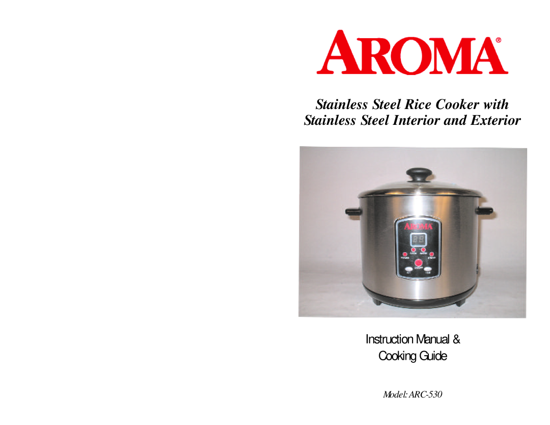 Aroma instruction manual Stainless Steel Rice Cooker with, Stainless Steel Interior and Exterior, Model ARC-530 