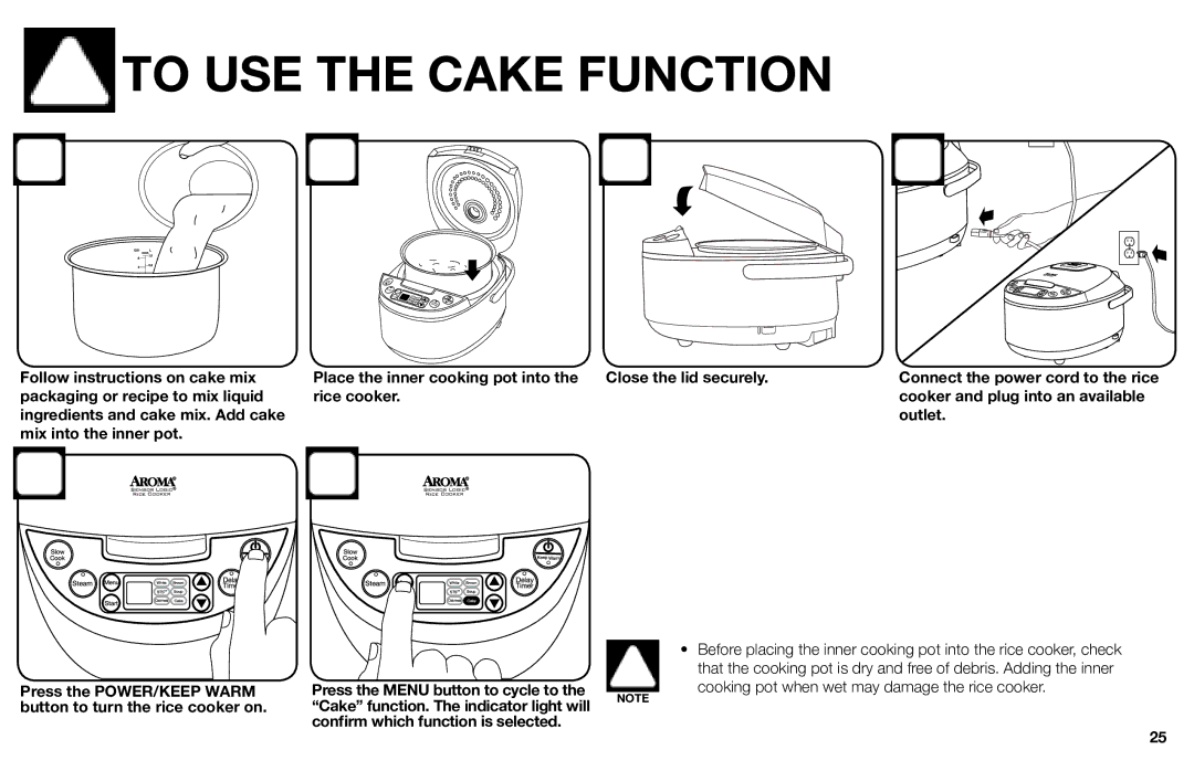 Aroma ARC-616sb To USE the Cake Function, Packaging or recipe to mix liquid Rice cooker, Mix into the inner pot 