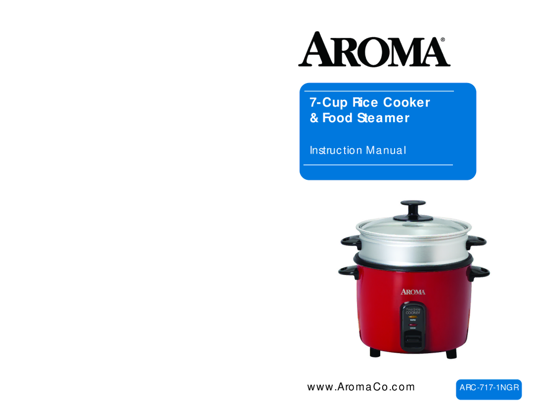 Aroma ARC-717-1NGR instruction manual Cup Rice Cooker & Food Steamer 