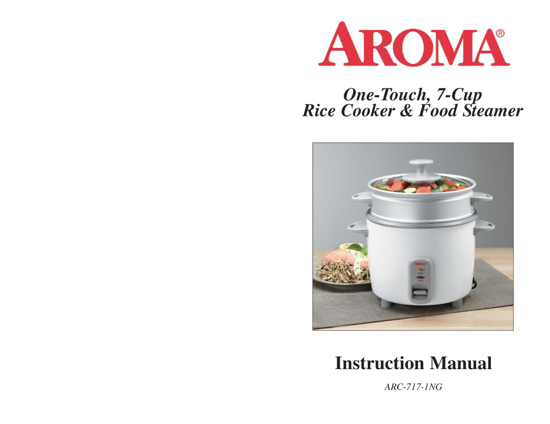 Aroma ARC-717-ING instruction manual One-Touch, 7-Cup Rice Cooker & Food Steamer 