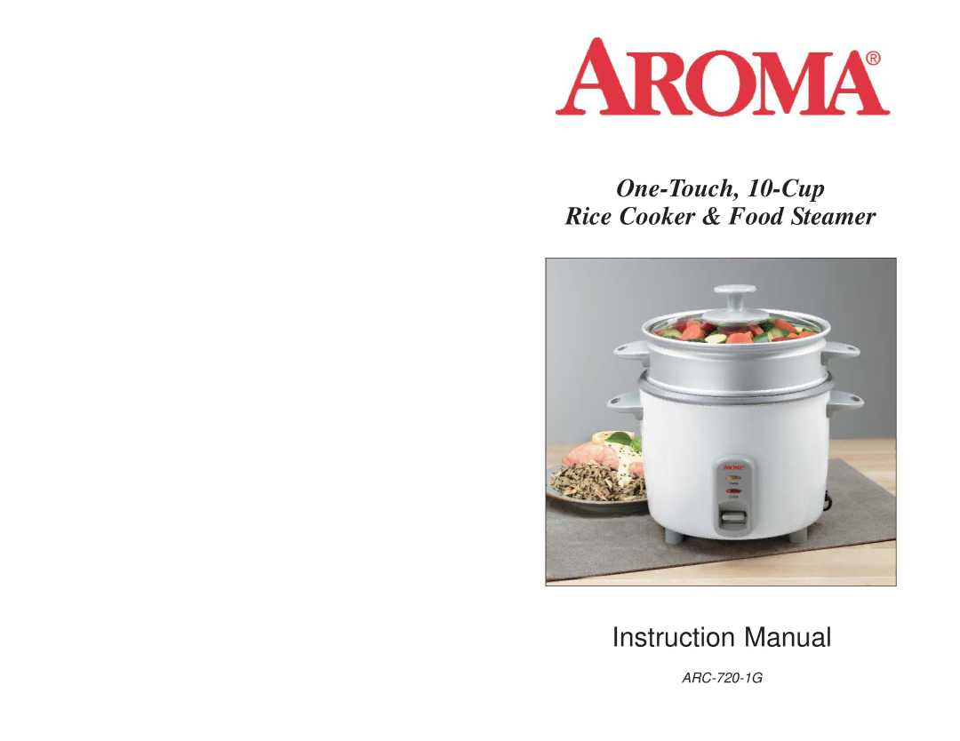 Aroma ARC-720-1G instruction manual One-Touch, 10-Cup Rice Cooker & Food Steamer 