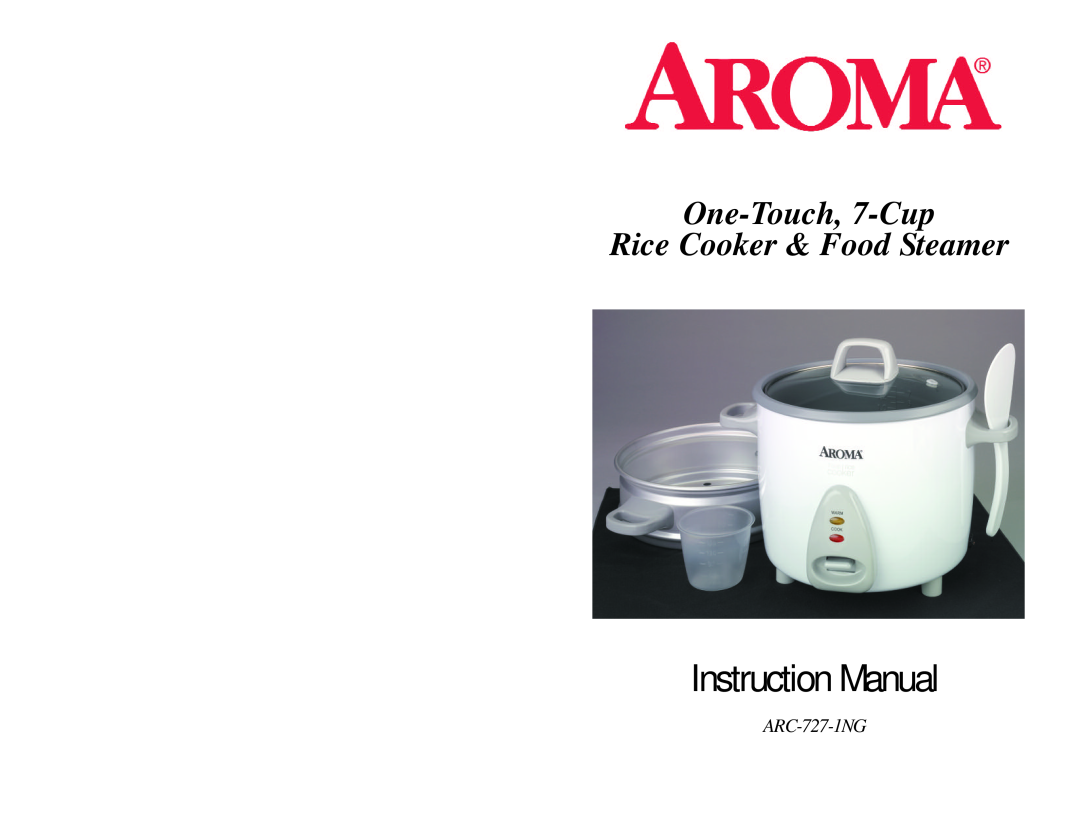 Aroma ARC-727-1NG instruction manual One-Touch, 7-Cup Rice Cooker & Food Steamer 