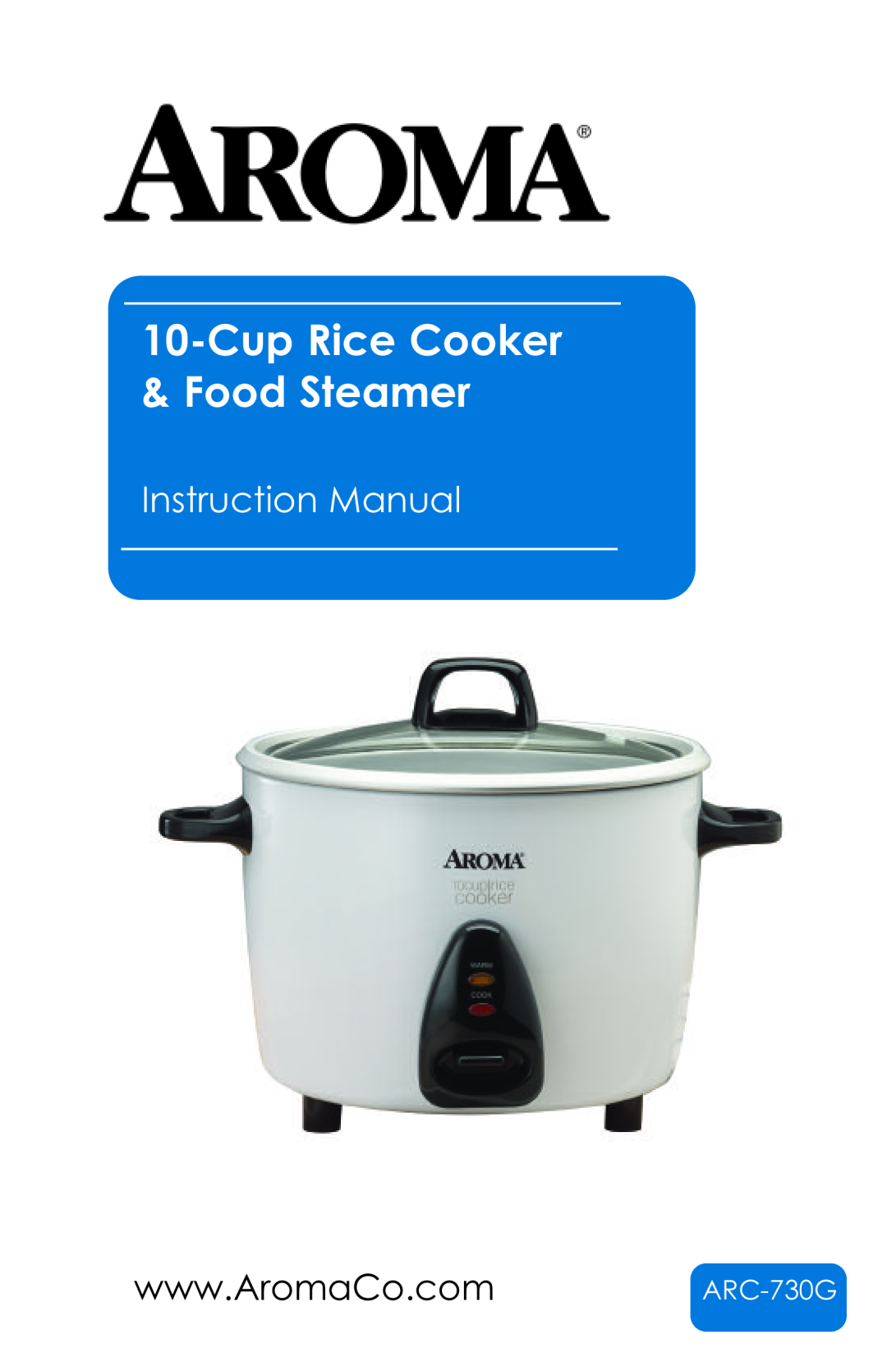 Aroma ARC-730G instruction manual Cup Rice Cooker & Food Steamer 