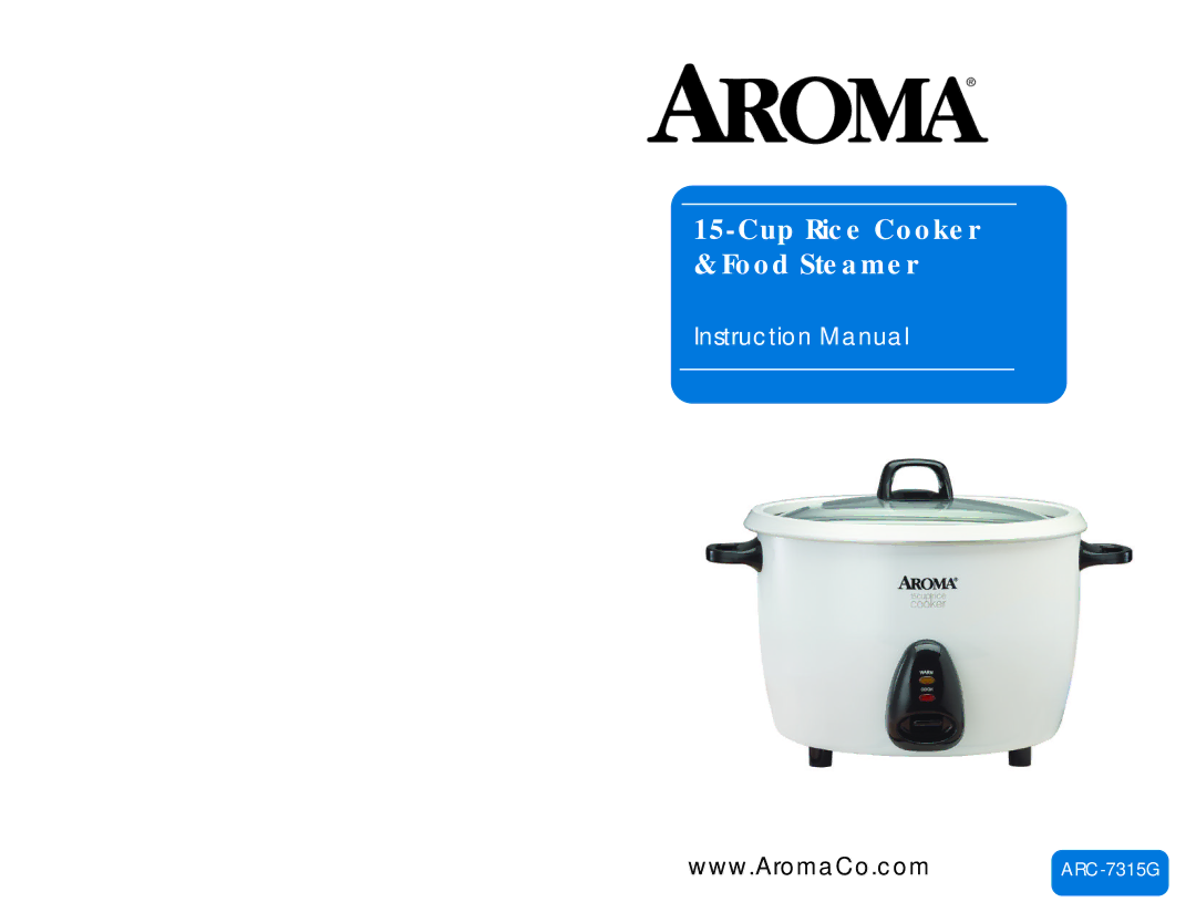 Aroma ARC-7315G instruction manual Cup Rice Cooker & Food Steamer 