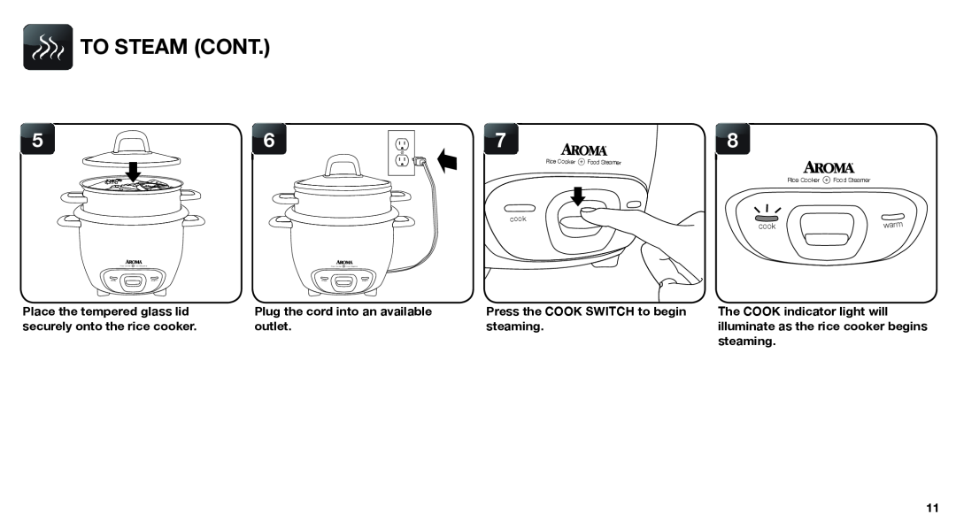 Aroma ARC-743-1NG To Steam Cont, Plug the cord into an available outlet, Press the COOK SWITCH to begin, steaming, cook 
