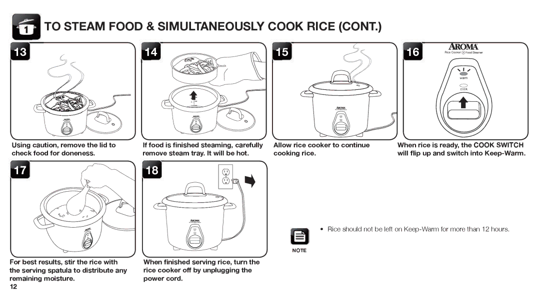 Aroma ARC-760-NGRP To Steam Food & Simultaneously Cook Rice, Rice should not be left on Keep-Warm for more than 12 hours 