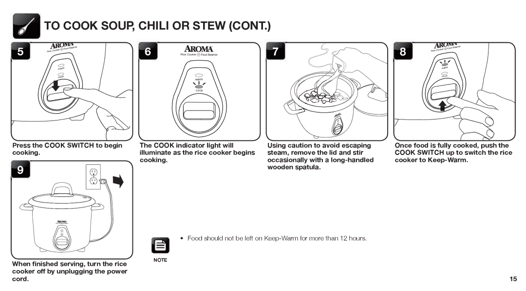 Aroma ARC-760-NGRP To Cook SOUP, Chili or Stew, Food should not be left on Keep-Warm for more than 12 hours 