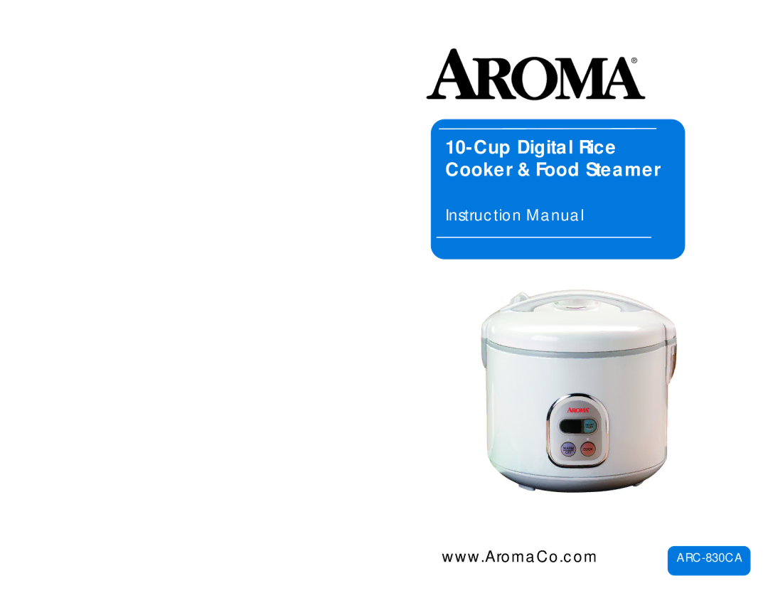 Aroma ARC-830CA instruction manual Cup Digital Rice Cooker & Food Steamer 