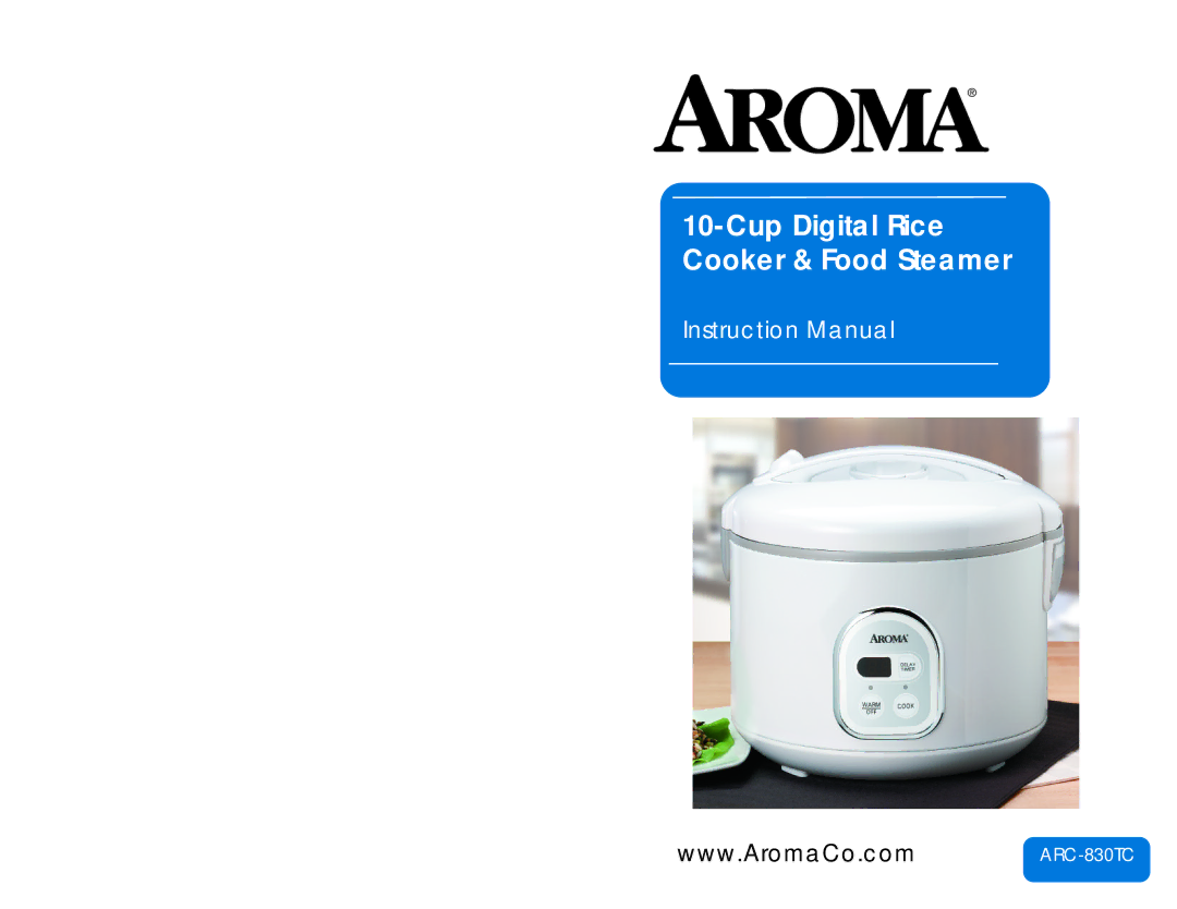 Aroma ARC-830TC instruction manual Cup Digital Rice Cooker & Food Steamer 