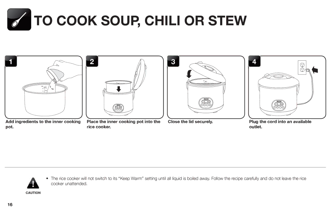 Aroma ARC-926SBD instruction manual To Cook SOUP, Chili or Stew, Place the inner cooking pot into Close the lid securely 
