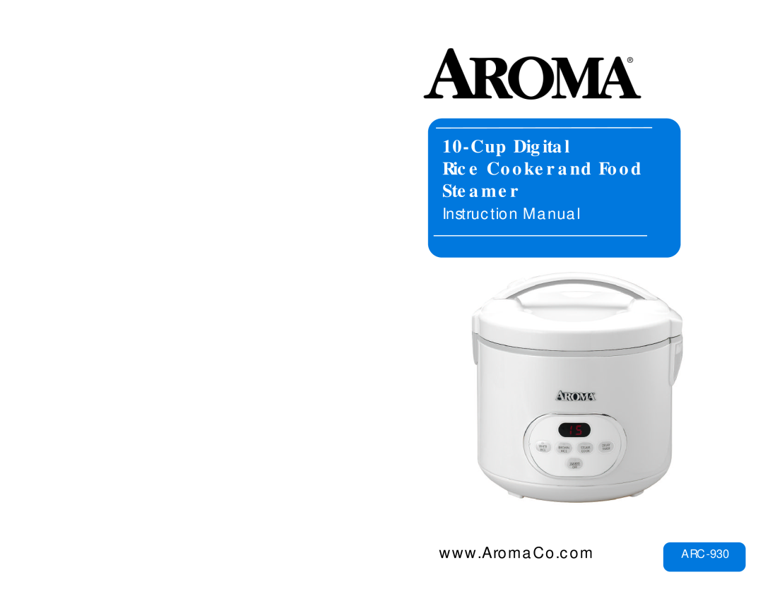 Aroma ARC-930 instruction manual Cup Digital Rice Cooker and Food Steamer 