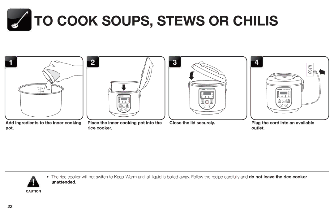 Aroma ARC-988SB instruction manual To Cook SOUPS, Stews or Chilis, Place the inner cooking pot into Close the lid securely 