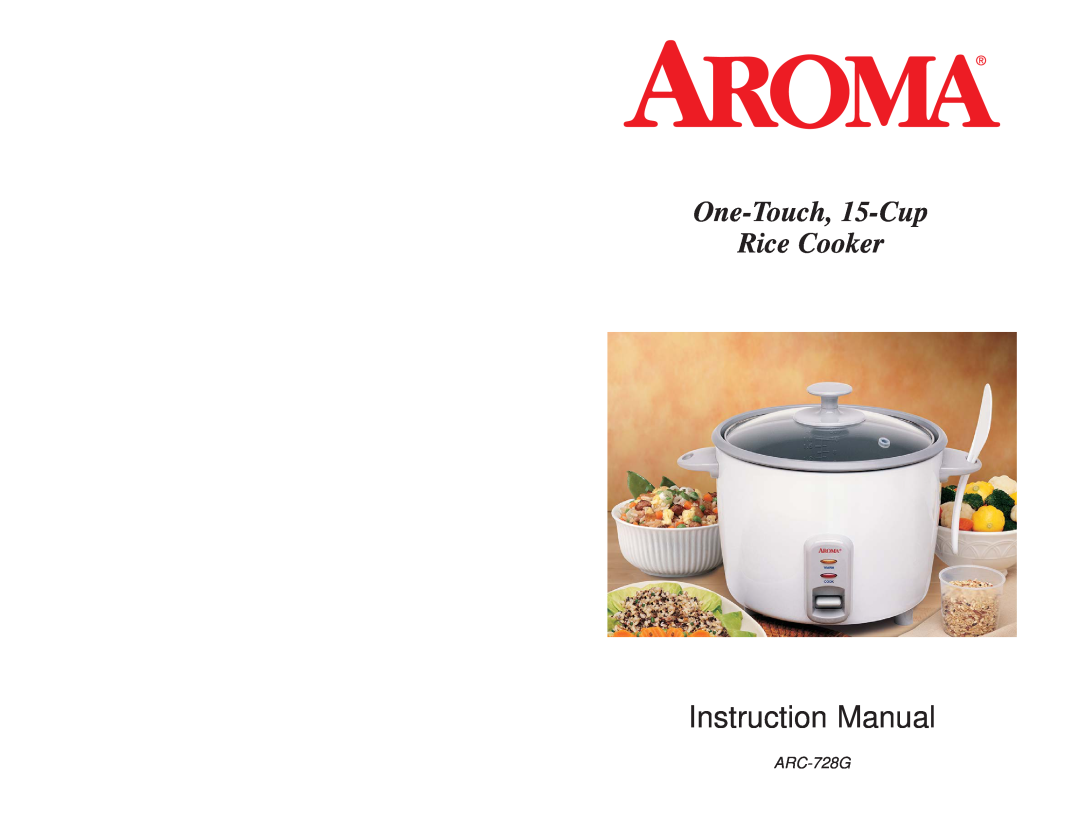 Aroma apc 728g, ARC728G instruction manual Instruction Manual, One-Touch, 15-Cup Rice Cooker, ARC-728G 