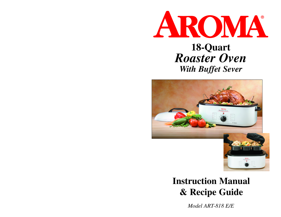 Aroma ART-818 E/E instruction manual Roaster Oven, Quart, With Buffet Sever, Model ART-818E/E 