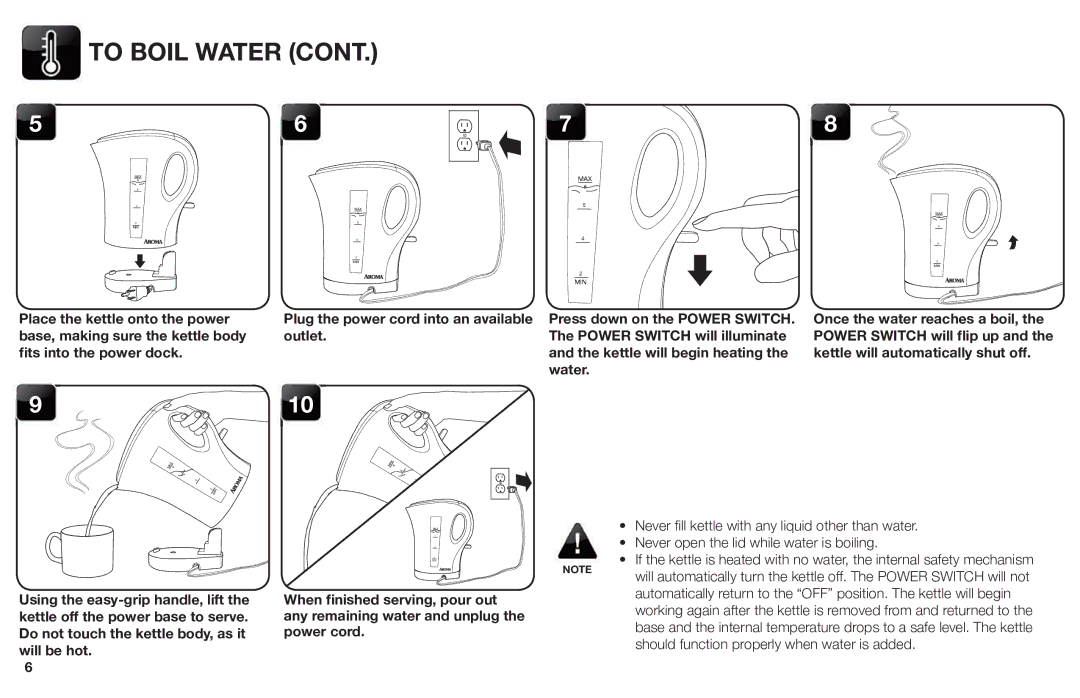 Aroma AWK-109/ AWK-109B Place the kettle onto the power, Press down on the Power Switch, When finished serving, pour out 