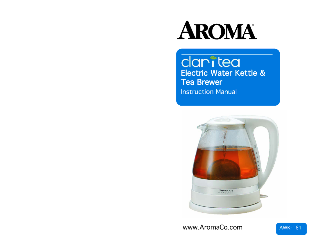 Aroma AWK-161 instruction manual Electric=Water=Kettle=&= Tea=Brewer 